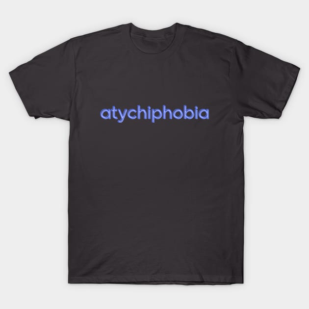 Atychiphobia: Overcoming Fear of Failure T-Shirt by Clue Sky